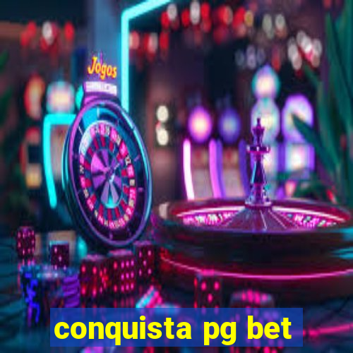 conquista pg bet